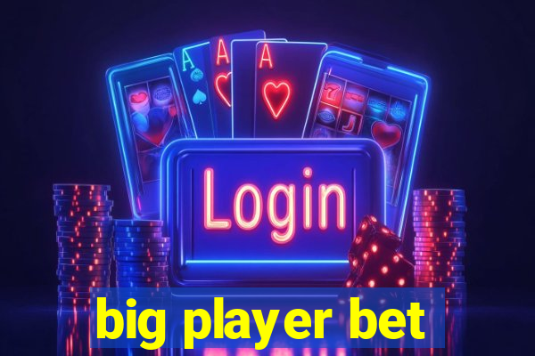 big player bet